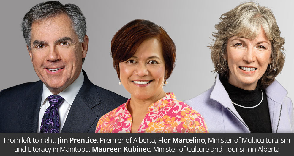 From left to right: Jim Prentice, Premier of Alberta; Flor Marcelino, Minister of Multiculturalism and Literacy in Manitoba; Maureen Kubenic, Minister of Culture and Tourism in Alberta
